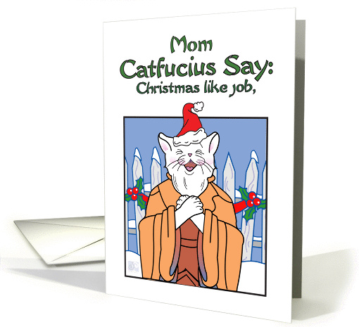 Christmas -humor- Mom - Catfucius/Confucius Say Christmas... (974833)