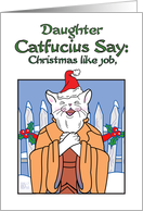 Christmas -humor daughter - Catfucius/Confucius Say Christmas like job card