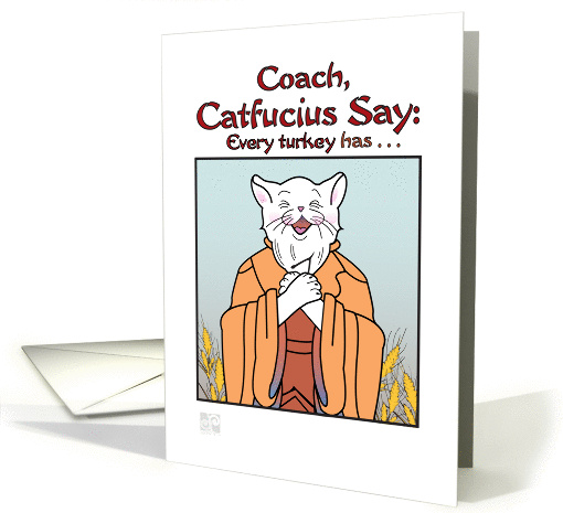 Thanksgiving - Humor- Coach- Catfucius/Confucius Turkey... (976301)