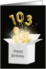 103rd Birthday Gold Balloons and Stars Exploding Out of a White Box card