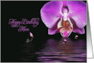 Birthday For Mom, Pink Orchid Reflection In Water With Bubbles card