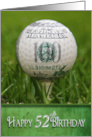 Golf Ball With 100 Dollar Bill Sign In Grass for 52nd Birthday card