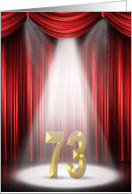 73rd Birthday in the spotlight on stage with curtains card