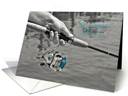 Uncle's Birthday - man holding a fishing pole in selective color card