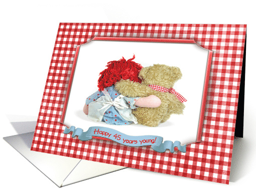 45th Birthday Rag Doll and Teddy Bear In a Gingham Frame card