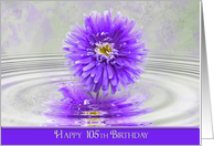 105th Birthday, purple dahlia with water rippled reflection card