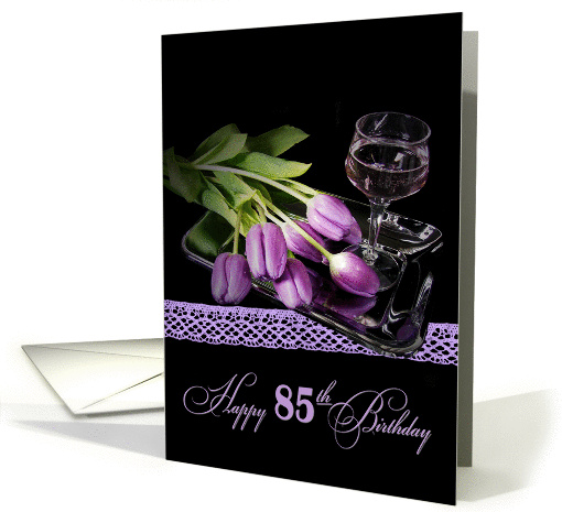 85th Birthday-purple tulips with wine glass on silver tray card