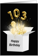 103rd Birthday Gold Balloons and Stars Exploding Out of a White Box card