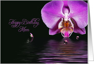 Birthday For Mom, Pink Orchid Reflection In Water With Bubbles card