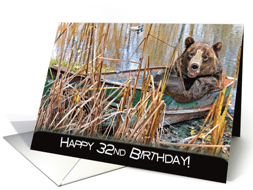 Smiling Brown Bear in Rusty Rowboat for 32nd Birthday card (829017)