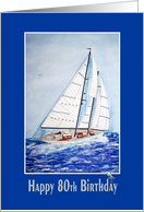 80th Birthday, Watercolor Artwork of Sailboat On High Seas card