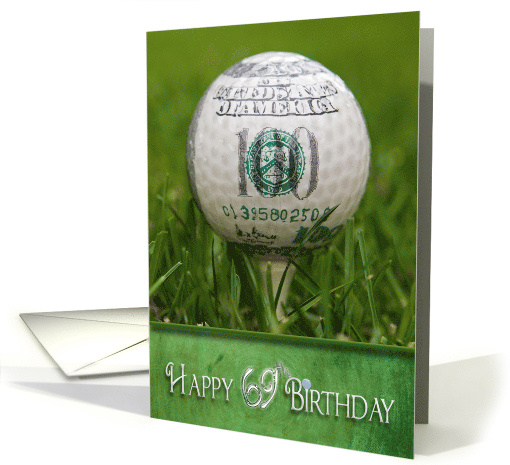 69th birthday, golf ball with hundred dollar logo in grass card