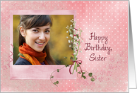 Sister’s birthday photo card with lily of the valley bouquet frame card
