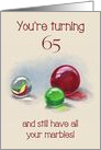 Birthday Turning 65, Still Have All Your Marbles, Humor, Color Pencil card