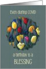 COVID Happy Birthday Still A Blessing with Painting of Cheerful Tulips card