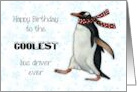 Happy Birthday Coolest Bus Driver Ever with Penguin Wearing a Scarf card