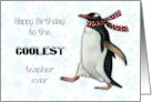 Happy Birthday Coolest Teacher Ever with Penguin Wearing a Scarf card