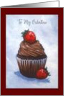 To My Valentine with Chocolate Cupake and Strawberries Painting card