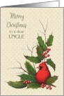 Merry Christmas to a Dear Uncle with Red Cardinal and Holly Leaves card