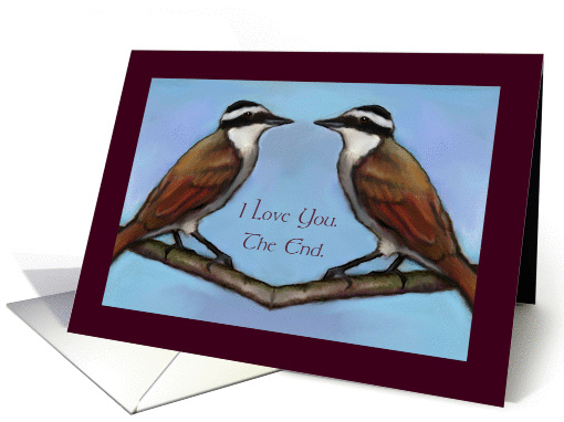 I Love You. The End. Anniversary to Spouse: Birds, Face... (1103032)