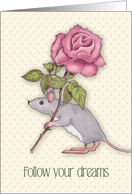 Follow Your Dreams with Mouse Carrying Huge Pink Rose, Illustration card