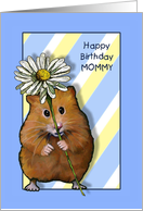 Happy Birthday Mommy, Cute Hamster with Big Daisy Flower card
