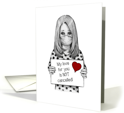 Coronavirus, Woman With Mask, Love For You NOT Cancelled, Heart card