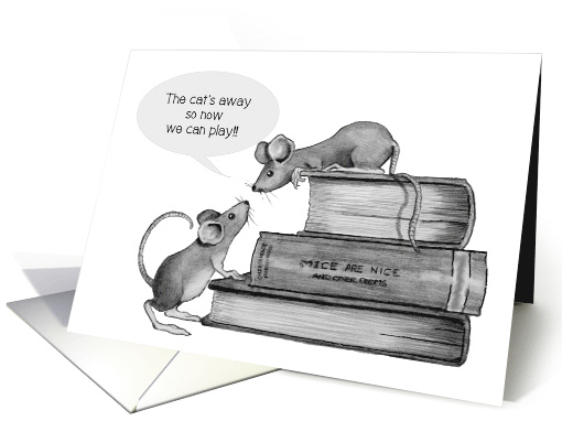 Enjoy Your Vacation, To Boss, Mice Talking, Cat's Away So... (1613886)