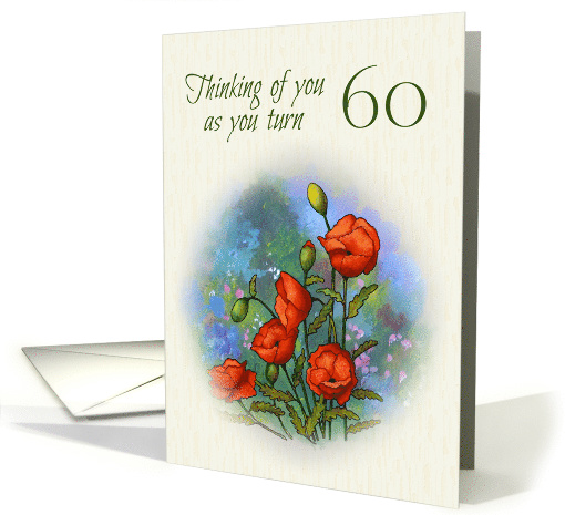 Happy Birthday Turning 60, Painting of Poppies and Flowers card