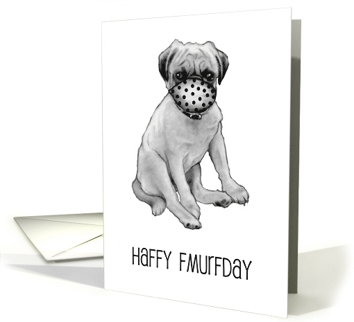 Coronavirus Birthday Humor, Dog Pug With Mask, Muffled Words card
