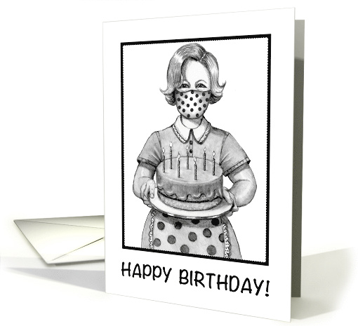 Coronavirus Birthday, General With Masked Woman Holding Cake card