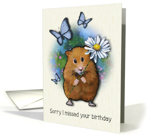 Belated Birthday, Sorry I Missed It With Hamster, Daisy,... (1640092)