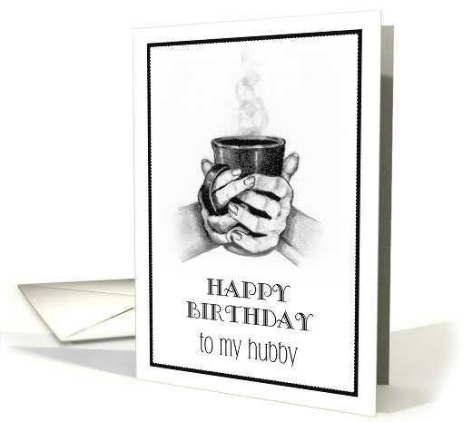 Happy Birthday To Husband Hubby Strong and Hot Like Coffee Humor card