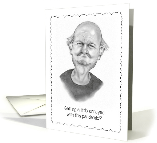 Coronavirus Getting Annoyed with Pandemic Humor Drawing of Man card