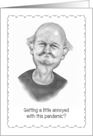 Coronavirus Getting Annoyed with Pandemic Humor Drawing of Man card