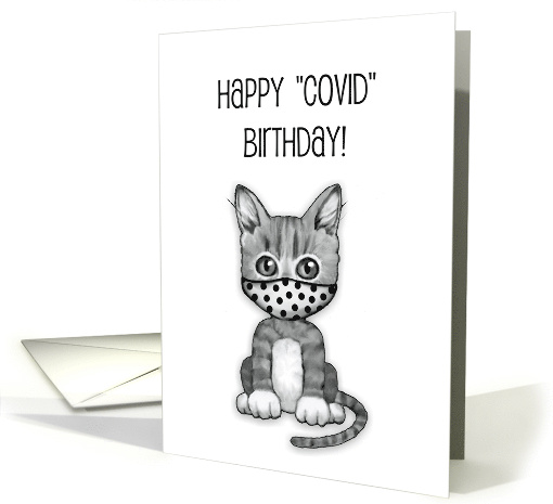 Happy COVID Birthday with Cute Kitten Wearing Polka Dotted Mask card
