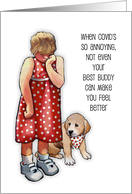 COVID Thinking of You Humor Little Girl With Puppy Feeling Annoyed card