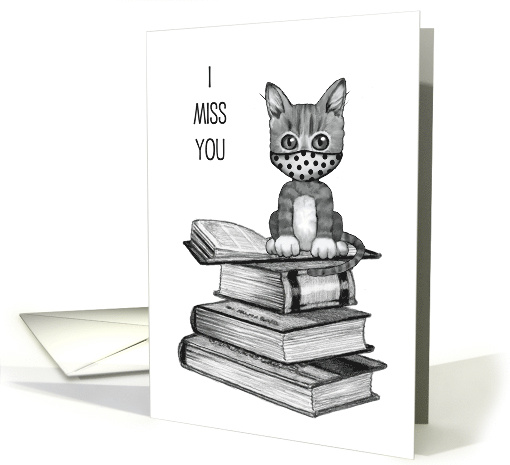 COVID I Miss You with Cute Kitten Wearing Mask Sitting On Books card