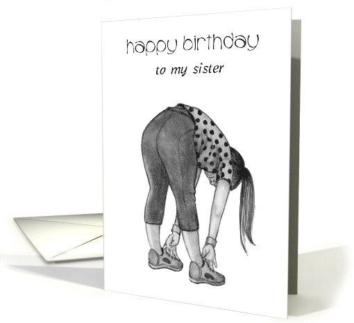 Happy Birthday Humor to my Sister with Woman Bending... (1665460)