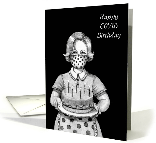 Happy COVID Birthday With Drawing of Masked Woman and Cake card