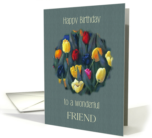 Happy Birthday to Wonderful Friend Bright Tulips Floral Art card