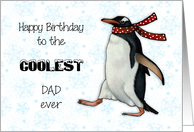 Happy Birthday Coolest Dad Ever with Penguin Wearing a Scarf card