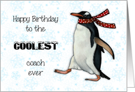 Happy Birthday Coolest Coach Ever with Penguin Wearing a Scarf card