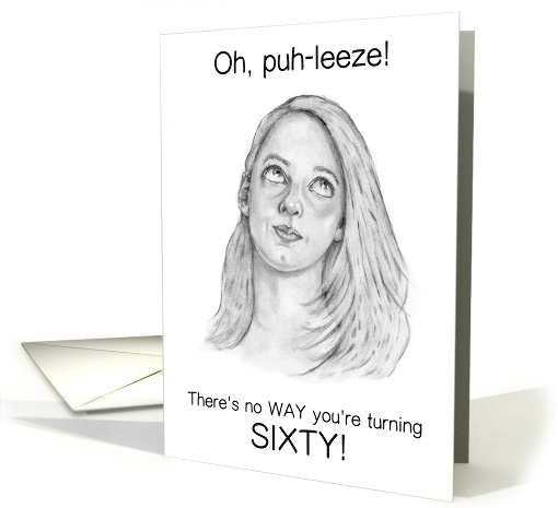 Happy Birthday Turning Sixty Humor No Way You're That Old card