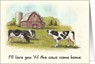 I’ll Love You ’Til The Cows Come Home Watercolor Painting of Cows card