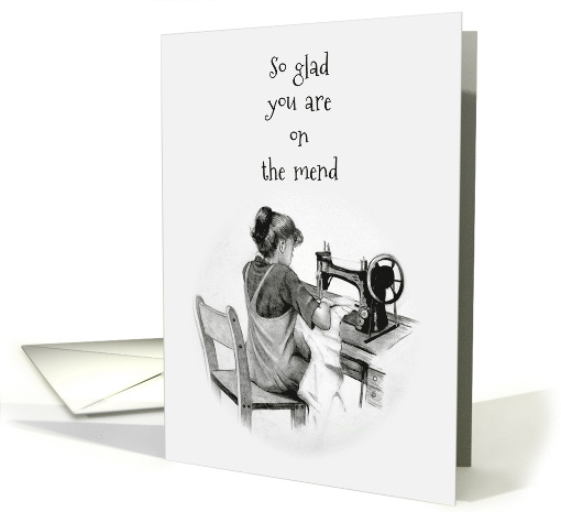 Glad You Are On the Mend with Drawing of Girl Sewing Feel Better card