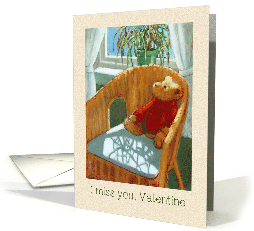 Missing You Valentine with Teddy Bear Looking Lonely Pastel Art card