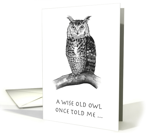 General Birthday Humor Pencil Drawing Wise Old Owl Once Told Me card