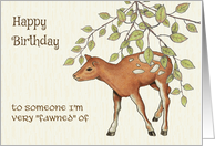 General Happy Birthday with Fawn to Someone I’m Fawned Of card