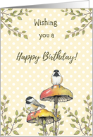 General Happy Birthday With Chickadees on Mushrooms Illustration card